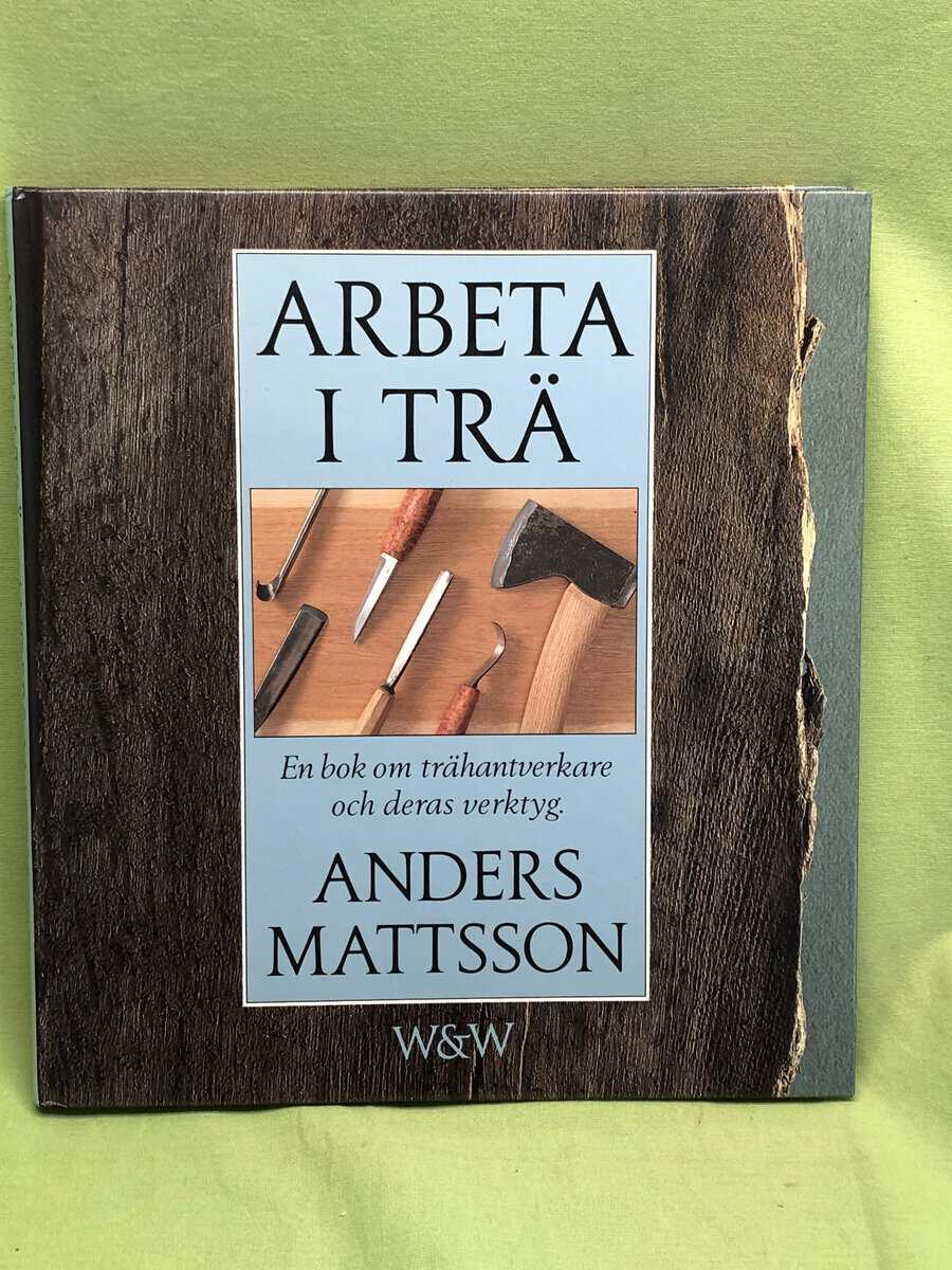 Anders Mattsson : Arbeta i trä