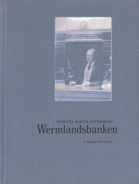 Anders Mattsson : Sveriges äldsta affärsbank Wermlandsbanken