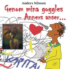 Anders Nilsson : Genom mina goggles : Anners anser - en krönika från ordföranden i kommunens kultur- och föreningsutskott