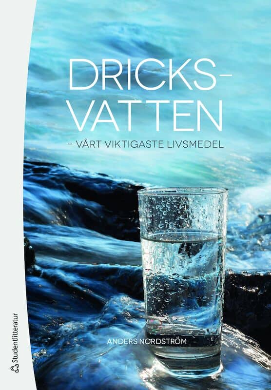 Anders Nordström : Dricksvatten : vårt viktigaste livsmedel