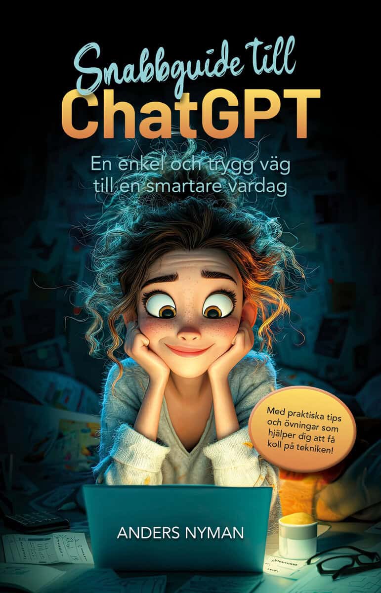 Anders Nyman : Snabbguide till ChatGPT : en enkel och trygg väg till en smartare vardag
