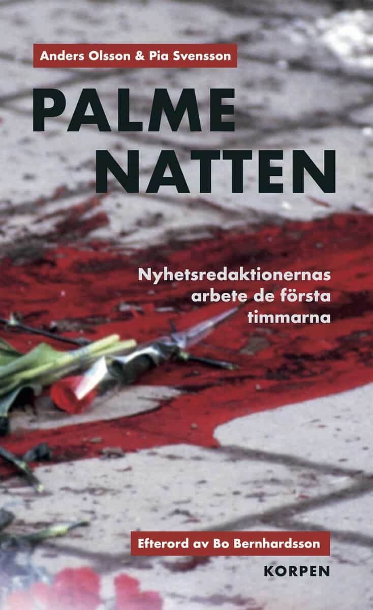 Anders Olsson ; Pia Svensson : Palmenatten : nyhetsredaktionernas arbete de första timmarna