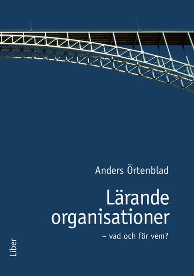 Anders Örtenblad : Lärande organisationer