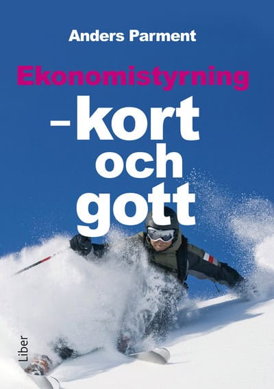 Anders Parment : Ekonomistyrning : kort och gott