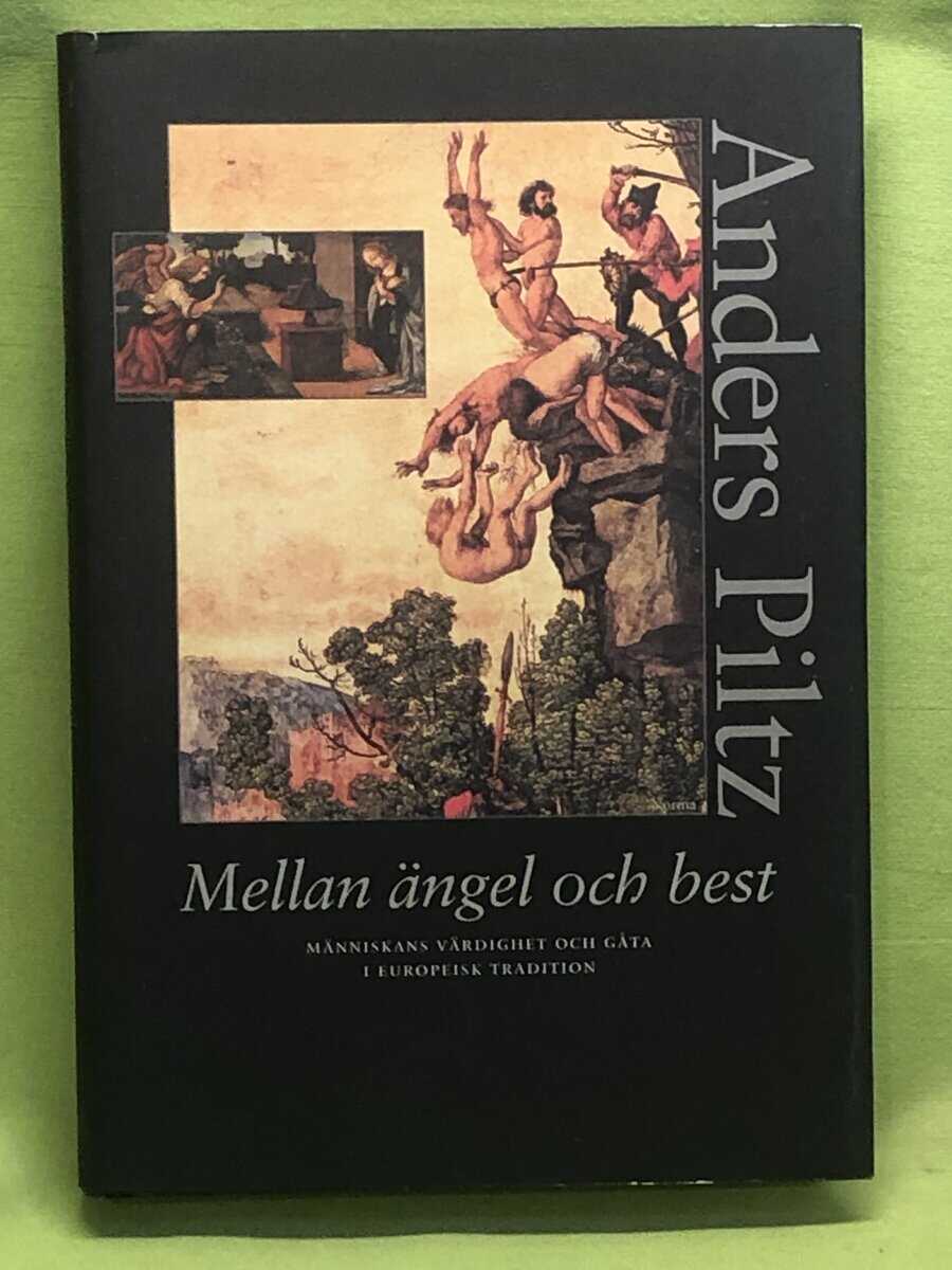 Anders Piltz : Mellan ängel och best människans värdighet och gåta i europeisk tradition