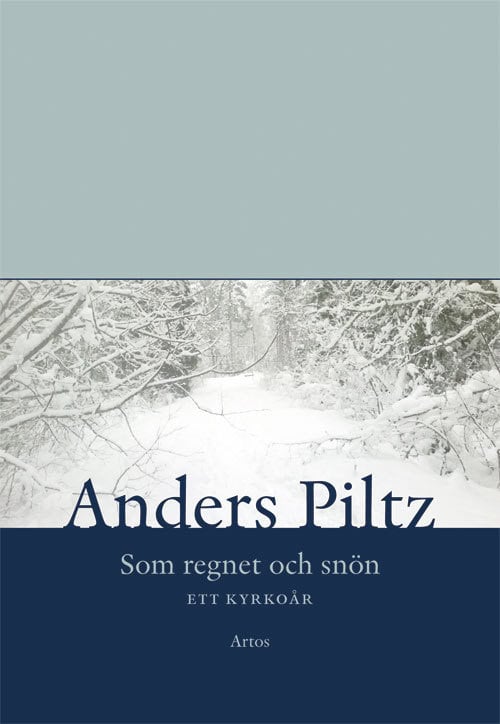 Anders Piltz : Som regnet och snön : ett kyrkoår