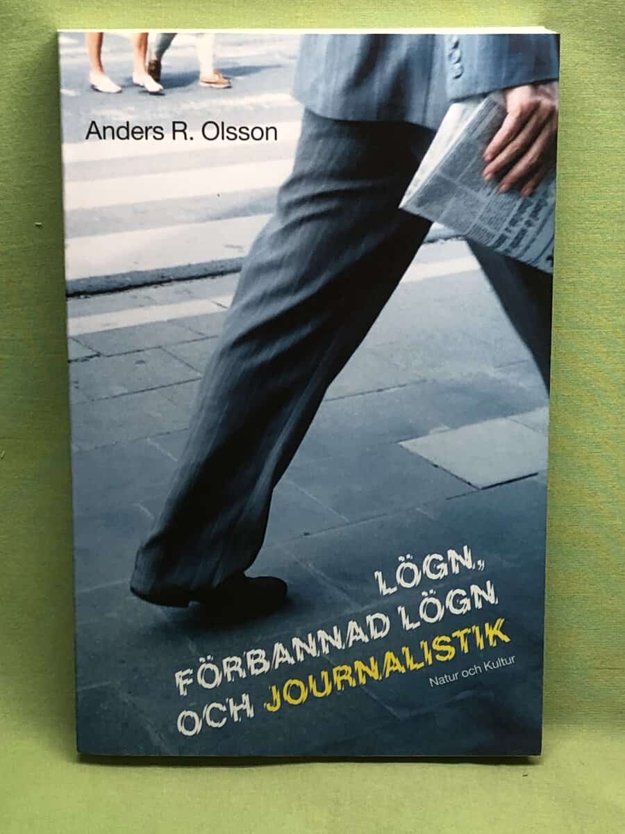 Anders R. Olsson : Lögn, förbannad lögn och journalistik