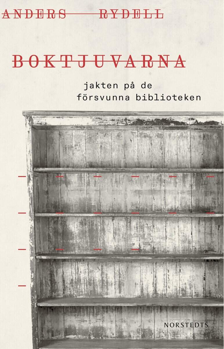 Anders Rydell : Boktjuvarna : jakten på de försvunna biblioteken