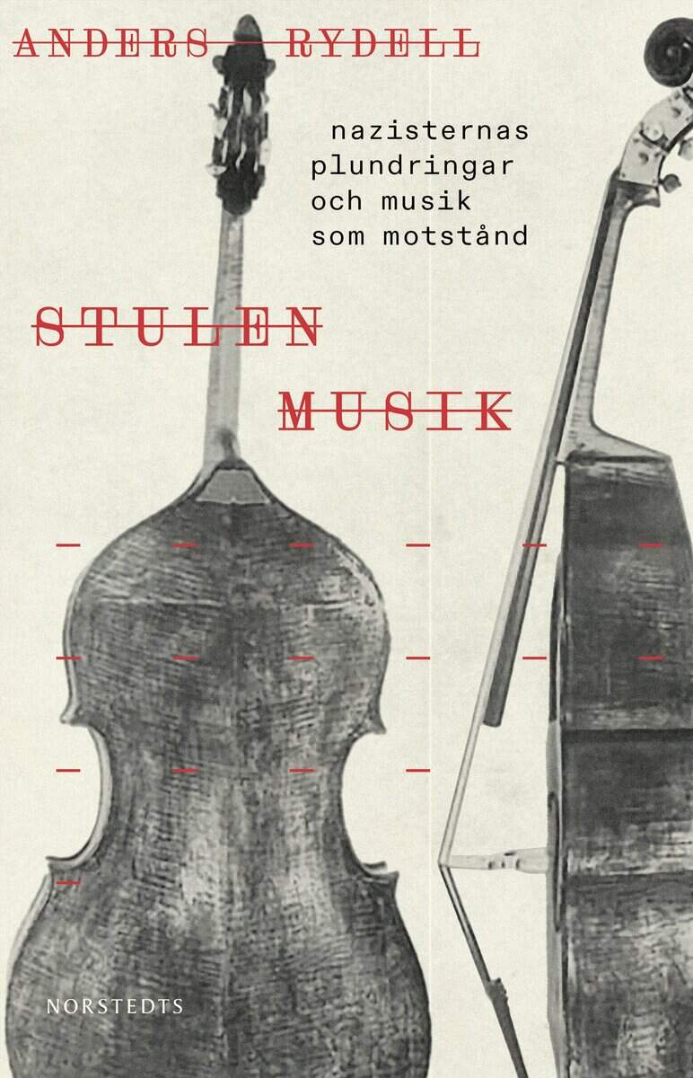 Anders Rydell : Stulen musik : nazisternas plundringar och musik som motstånd