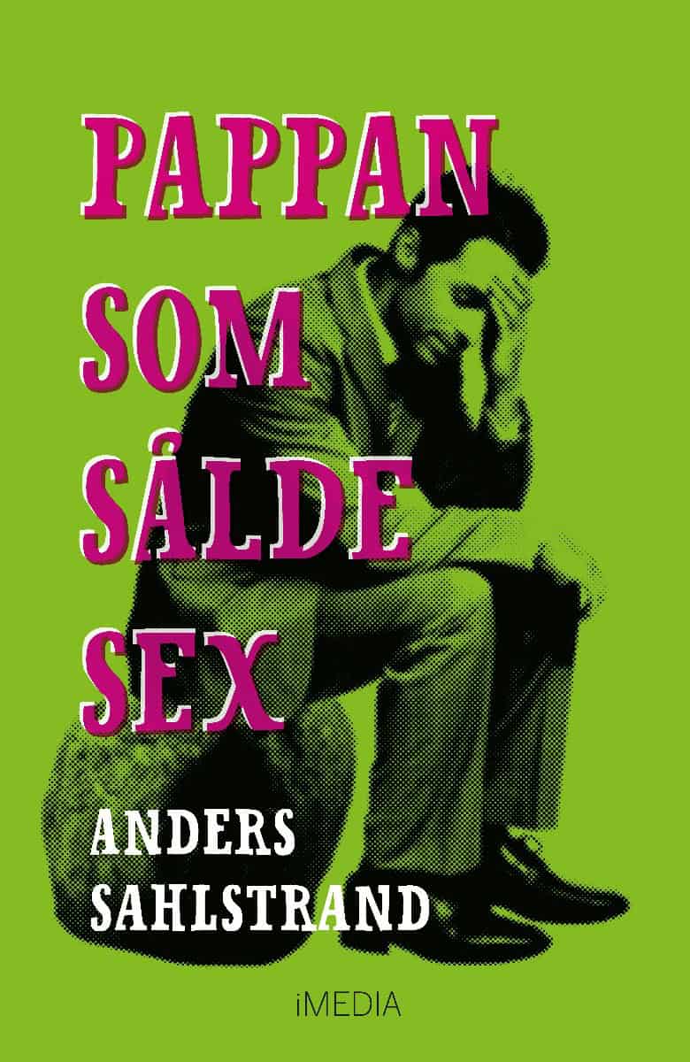 Anders Sahlstrand : Pappan som sålde sex