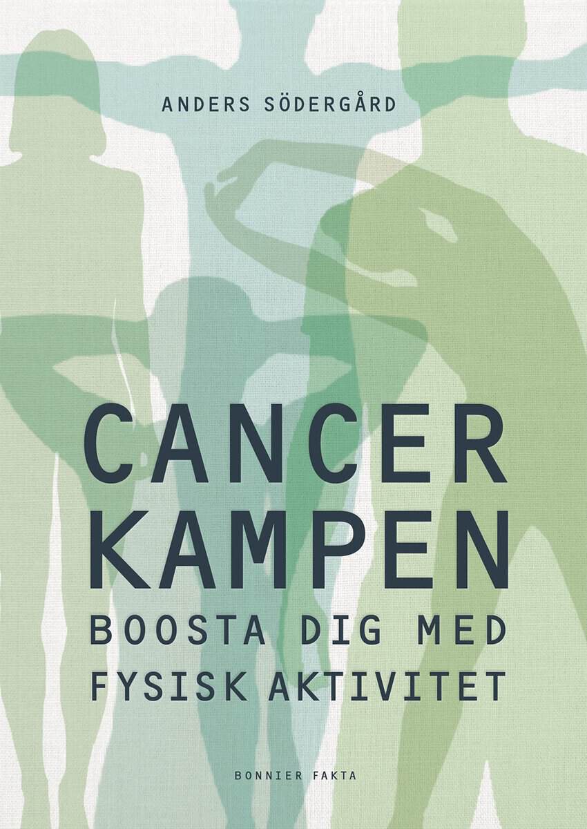 Anders Södergård : Cancerkampen : boosta dig med fysisk aktivitet