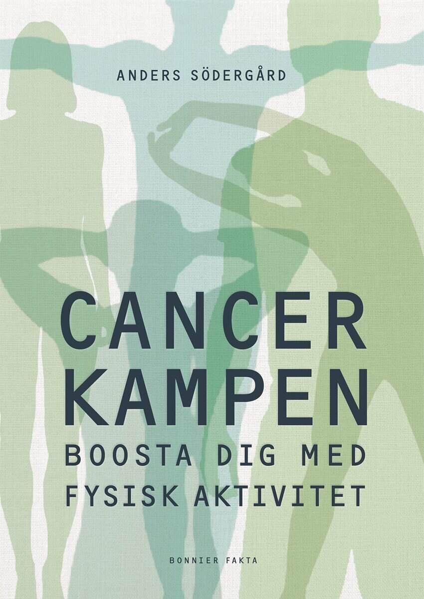 Anders Södergård : Cancerkampen : boosta dig med fysisk aktivitet