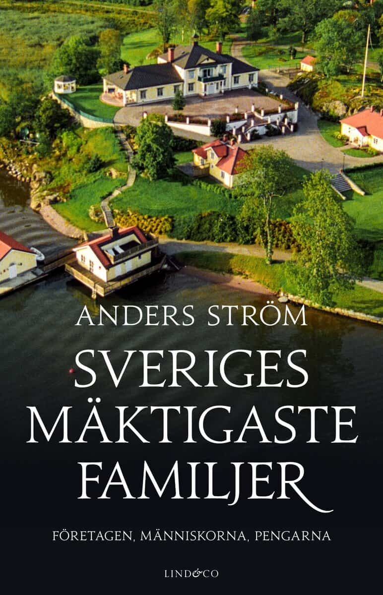 Anders Ström : Sveriges mäktigaste familjer : företagen, människorna, pengarna