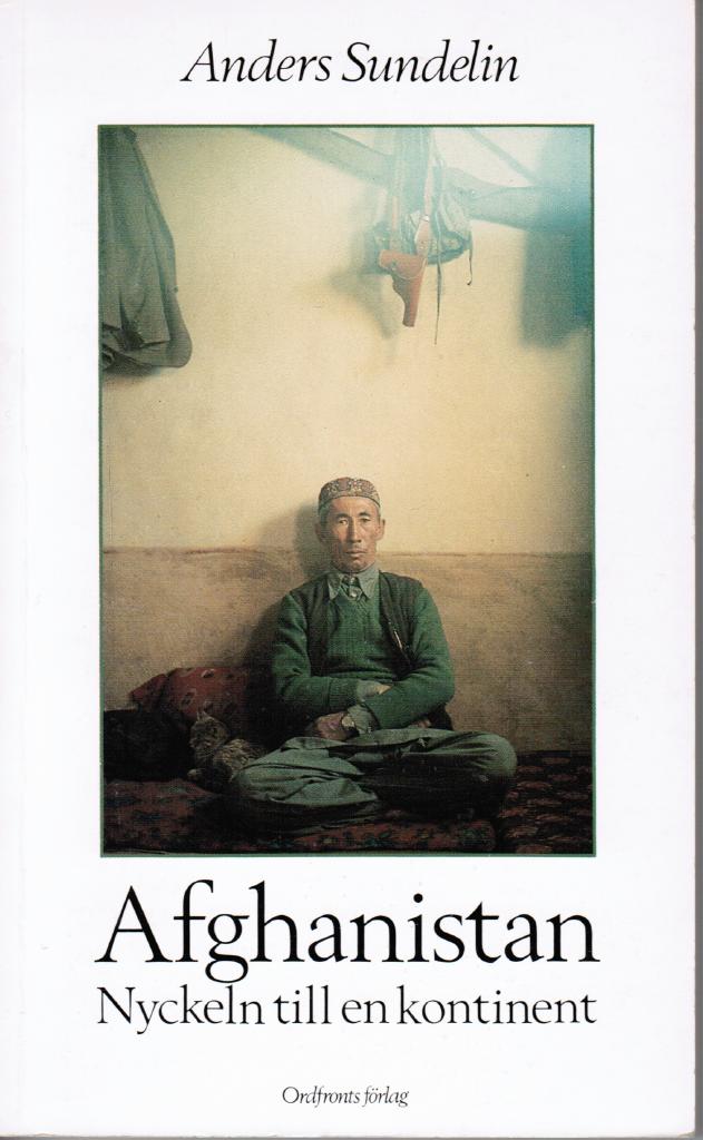 Anders Sundelin : Afghanistan. Nyckeln till en kontinent