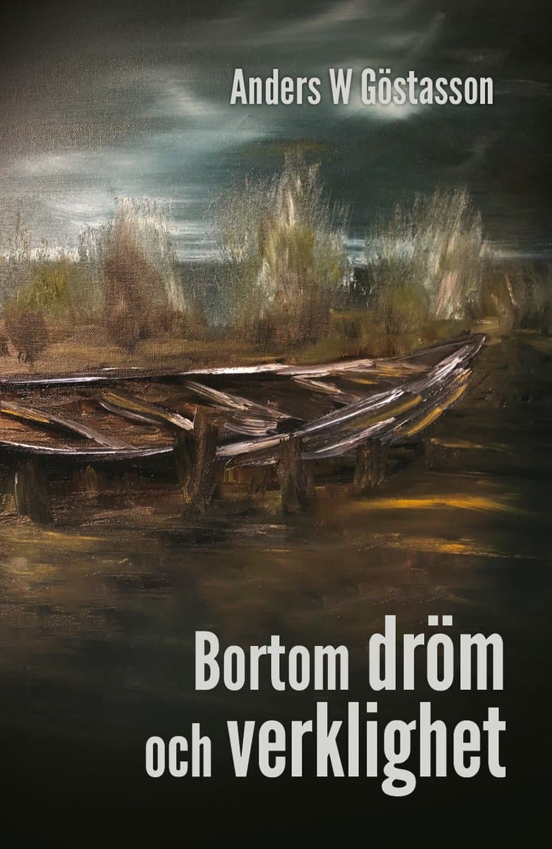 Anders W Göstasson : Bortom dröm och verklighet