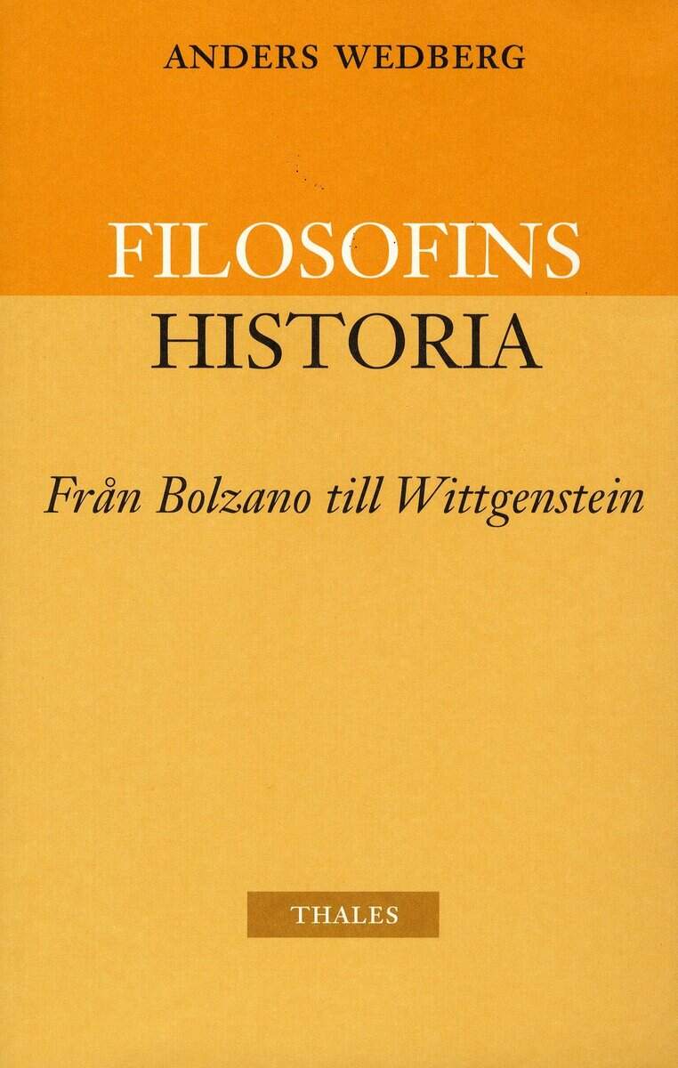 Anders Wedberg : Filosofins historia - från Bolzano till Wittgenstein