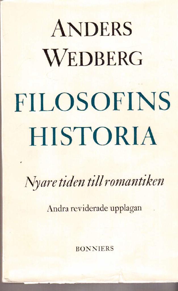 Anders Wedberg : Filosofins historia. Nyare tiden till romantiken. Andra reviderade och utökade upplagan.