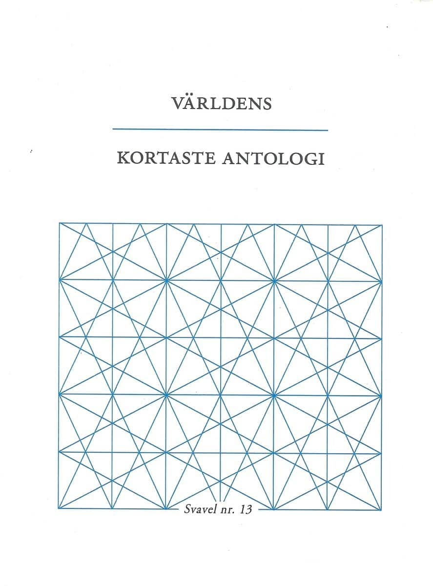 Andersen, Ida ; Bannerhed, Tomas ; Boberg, Helena ; Gren, Jonas ; Hallgren, Hanna ; Högström, Jenny ; Kraft, Åsa Maria ; Küchen, Maria ; Lind, Jörgen ; Mölstad, Petra ; Nilsson, Ulf Karl Olov ; Qvandt, Charlotte ; Thörn, Pär ; Wrangborg, Jenny : Världens kortaste antologi