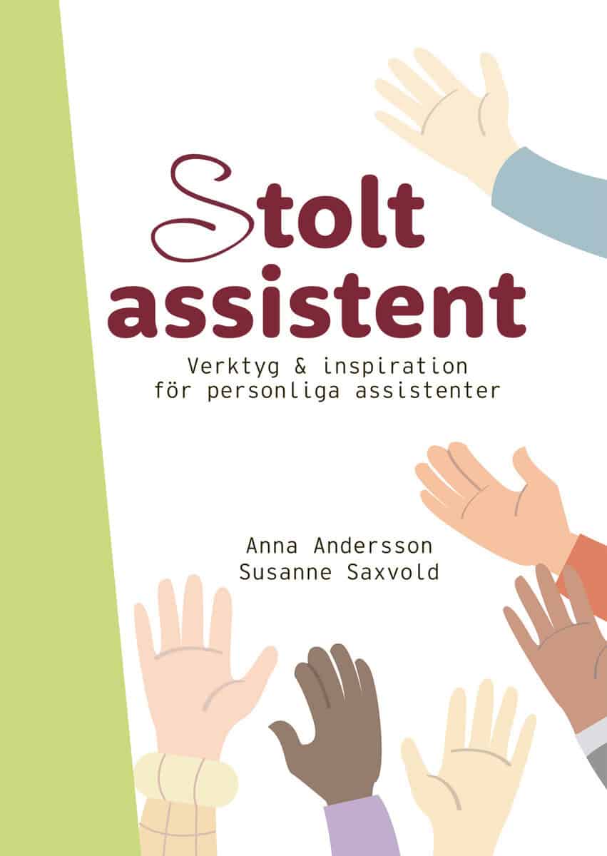 Andersson, Anna ; Saxvold, Susanne : Stolt assistent : verktyg & inspiration för personliga assistenter