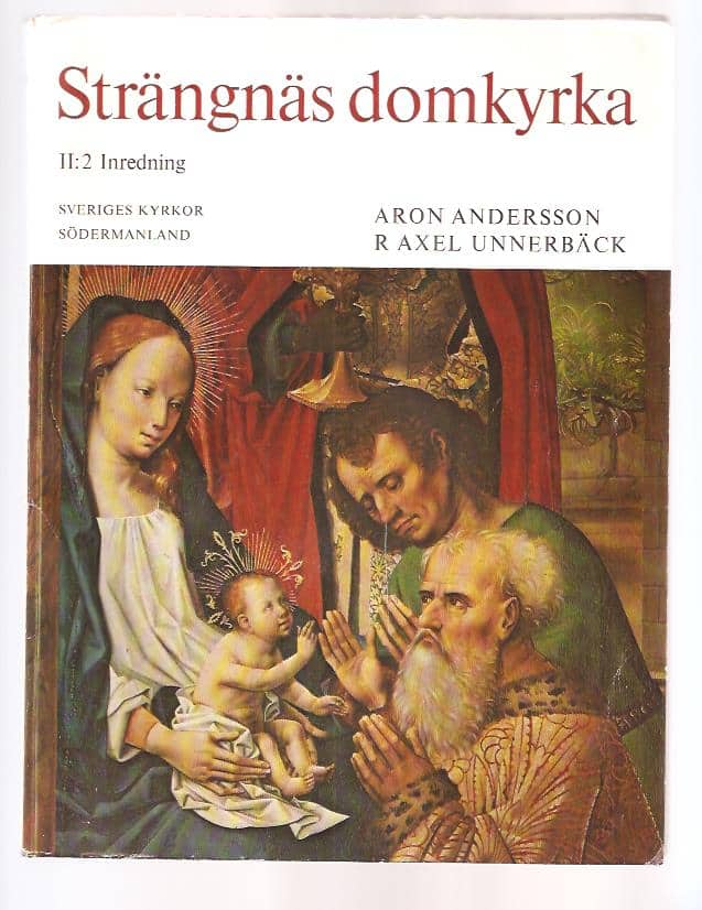 Andersson, Aron ; Unnerbäck, Axel. : Strängnäs domkyrka II:2 Inredning.