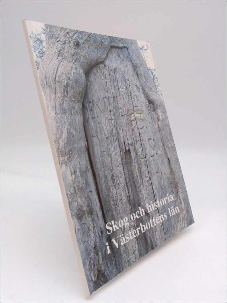 Andersson, Berit ; Sandén, Erik : Skog och historia i Västerbottens län