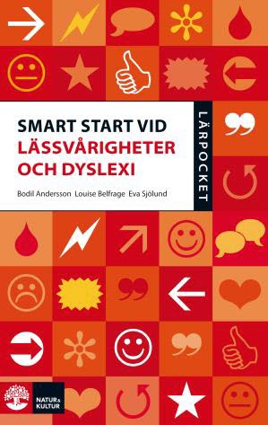 Andersson, Bodil ; Belfrage, Louise ; Sjölund, Eva : Smart start vid lässvårigheter och dyslexi