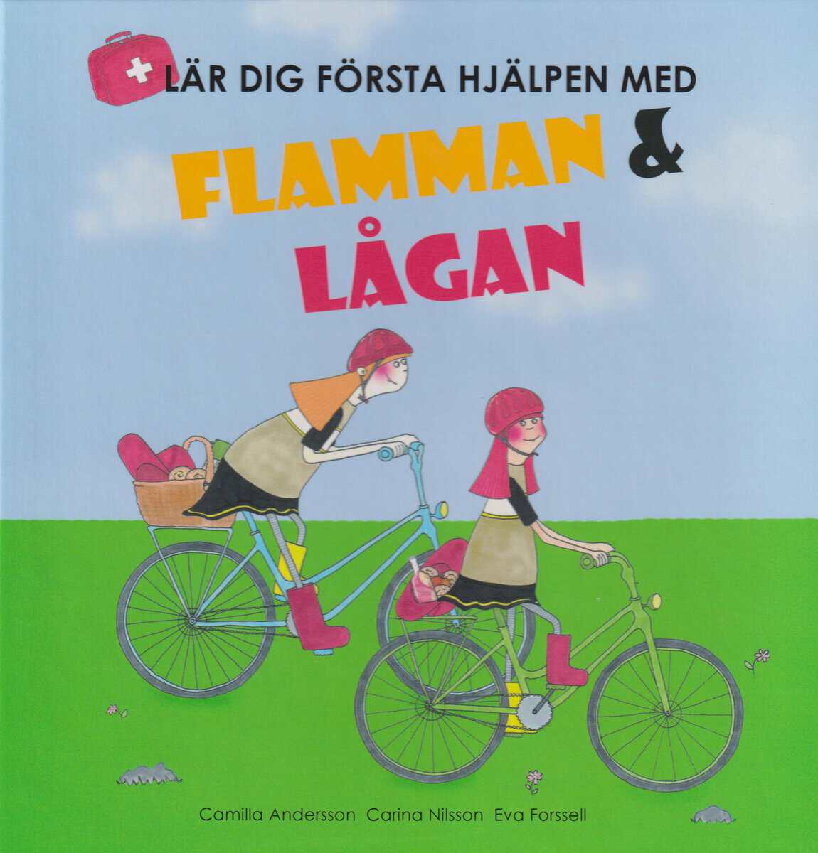 Andersson , Camilla ; Nilsson, Carina ; Forssell, Eva : Lär dig första hjälpen med Flamman och Lågan