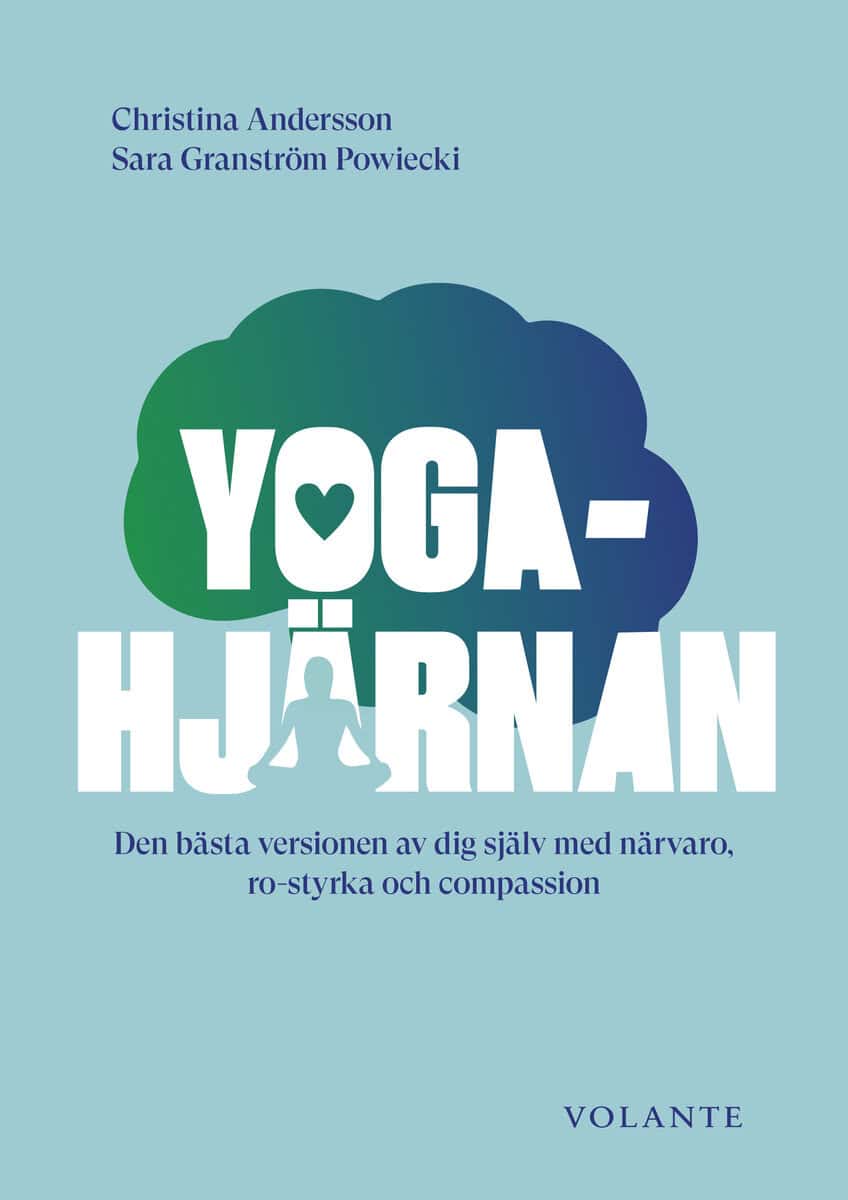 Andersson, Christina ; Granström Powiecki, Sara : Yogahjärnan