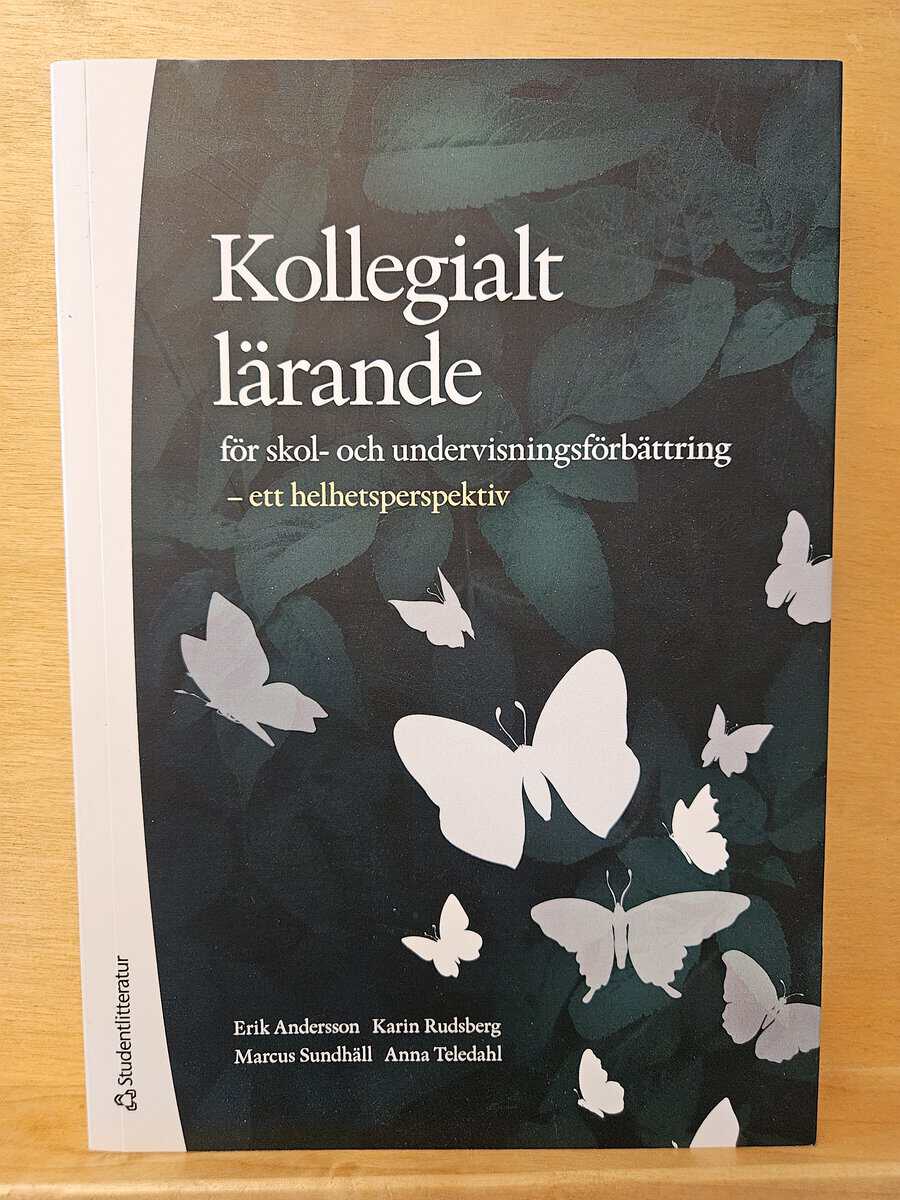 Andersson, Erik, Sundhäll, Marcus, Teledahl, Anna, Rudsberg, Karin : Kollegialt lärande för skol- och undervisningsförbättring