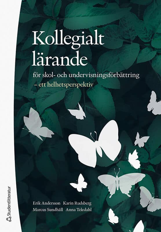 Andersson, Erik ; Sundhäll, Marcus ; Teledal, Anna ; Rudsberg, Karin : Kollegialt lärande för skol- och undervisningsförbättring