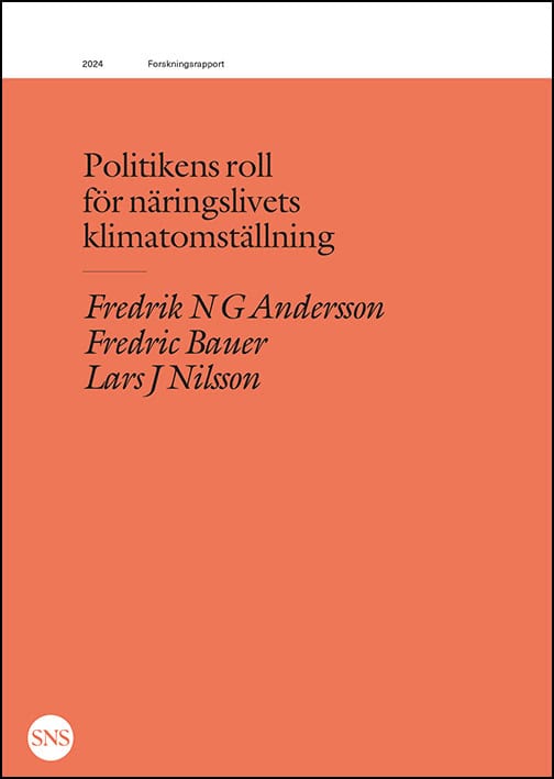 Andersson, Fredrik N. G. ; Bauer, Fredric ; Nilsson, Lars J. : Politikens roll för näringslivets klimatomställning