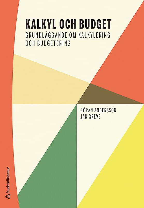 Andersson, Göran ; Greve, Jan : Kalkyl och budget : grundläggande om kalkylering och budgetering