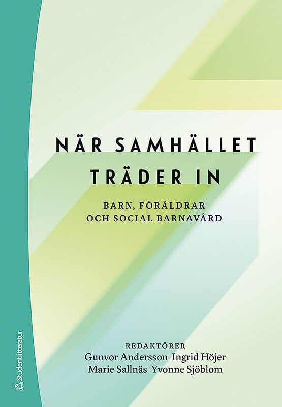 Andersson, Gunvor ; Höjer, Ingrid ; Sallnäs, Marie ; Sjöblom, Yvonne ; Höjer, Staffan ; Lundström, Tommy ; Söderqvist Forkby, Åsa ; Wiklund, Stefan ; Östberg, Francesca : När samhället träder in