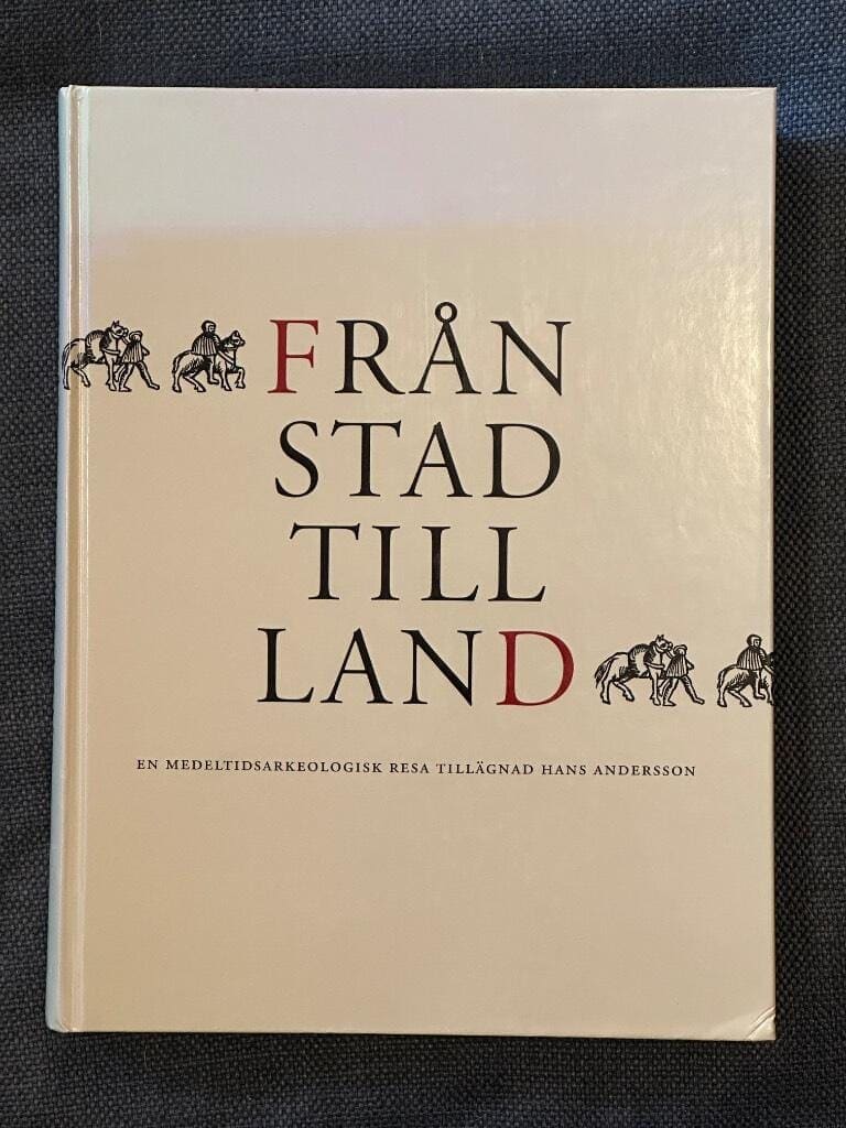 Andersson, Hans, 1936- arkeolog ; Andrén, Anders ; Ersgård, Lars ; Wienberg, Jes ; Hansson, Martin 1965- : Från stad till land