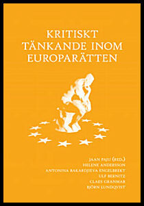 Andersson, Helene; Bakardjieva Engelbrekt, Antonia; Bernitz, Ulf; Granmar, Claes; Lundqvist, Björn; Paju, Jaan : Kritiskt tänkande inom Europarätten