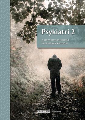 Andersson Höglund, Inger ; Hedman Ahlström, Britt : Psykiatri 2, upplaga 2