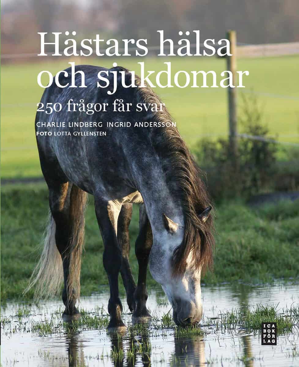 Andersson, Ingrid ; Lindberg, Charlie : Hästars hälsa och sjukdomar : 250 frågor får svar