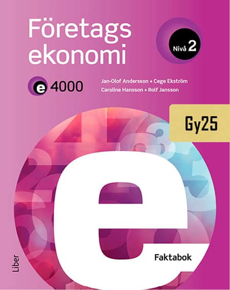 Andersson, Jan-Olof ; Ekström, Cege ; Hansson, Caroline ; Jansson, Rolf : E4000 Företagsekonomi nivå 2 Faktabok