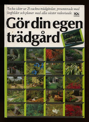 Andersson, Leif-Henrik ; Larsson, Bert-Åke ; Månsson, Lena : Gör din egen trädgård