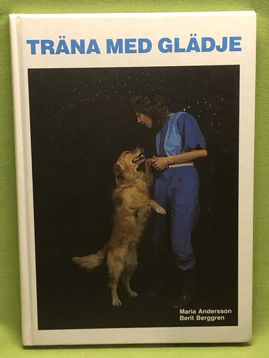 Andersson, Maria ; Berggren, Berit : Träna med glädje