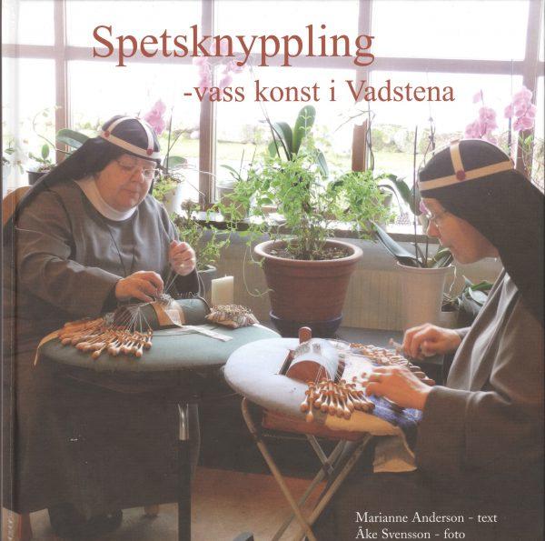 Andersson, Marianne ; Spetsmuseet i Vadstena ; Svensson, Åke, 1941- fotograf : Spetsknyppling