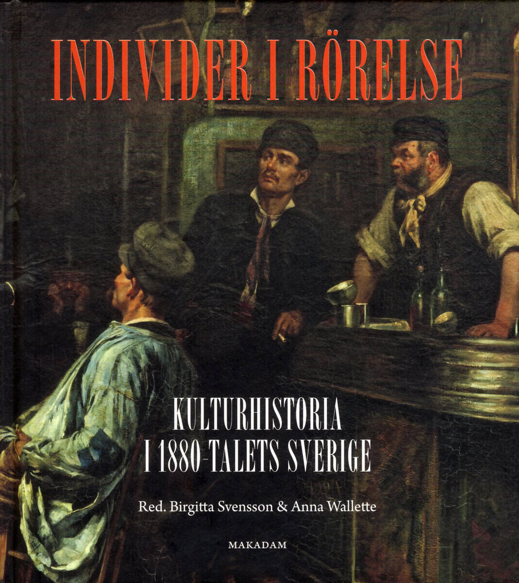 Andersson, Peter K ; Fridlund, Mats ; Jönsson, Lars-Eric ; Nilsson, Fredrik ; Nyblom, Andreas ; Svensson, Birgitta ; Ulvros, Eva Helena ; Wallette, Anna : Individer i rörelse
