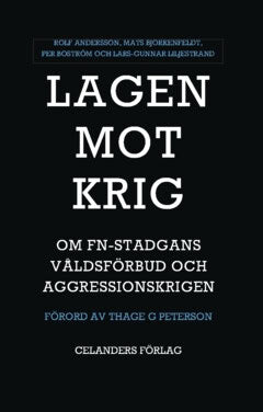Andersson, Rolf ; Björkenfeldt, Mats ; Boström, Per ; Liljestrand, Lars-Gunnar : Lagen mot krig : om FN-stadgans våldsförbud och aggressionskrigen