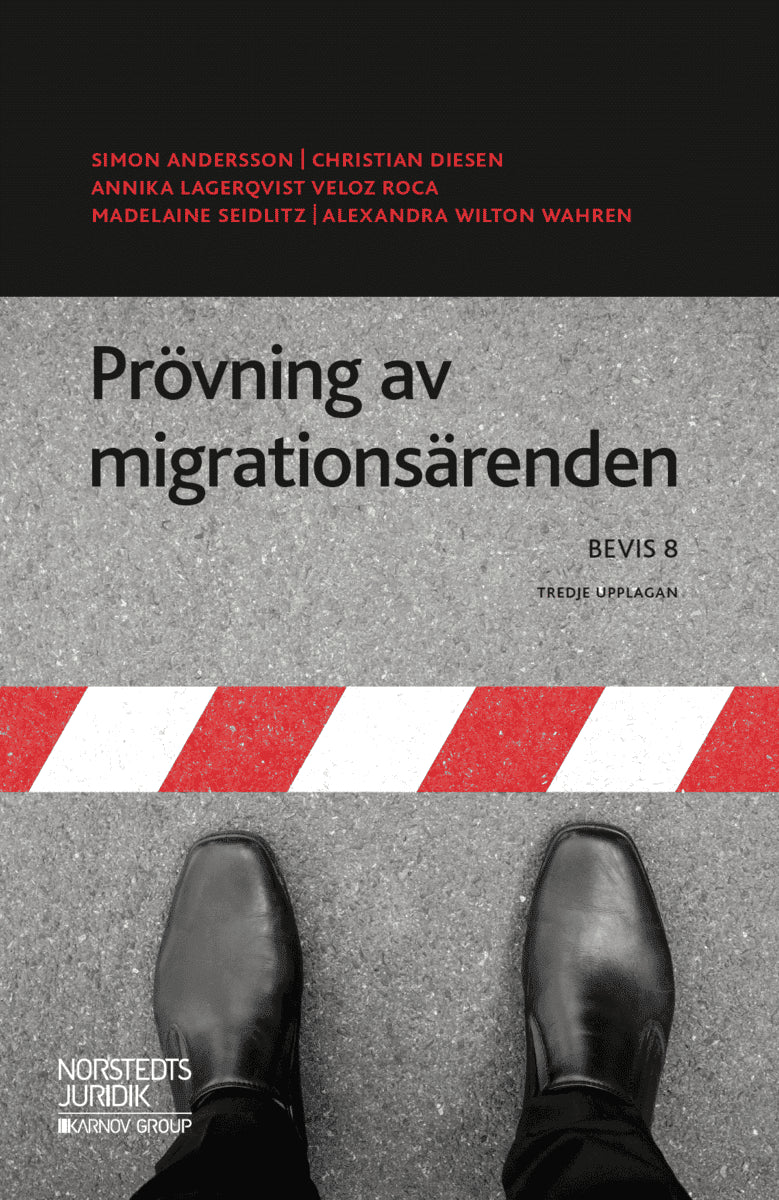 Andersson, Simon ; Diesen, Christian ; Lagerqvist Veloz Roca, Annika ; Seidlitz, Madelaine ; Wilton Wahren, Alexandra : Prövning av migrationsärenden : BEVIS 8