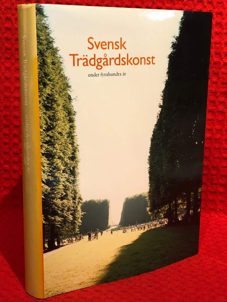 Andersson, Thorbjörn ; Jonstoij, Tove ; Lundquist, K... : Svensk trädgårdskonst under fyrahundra år