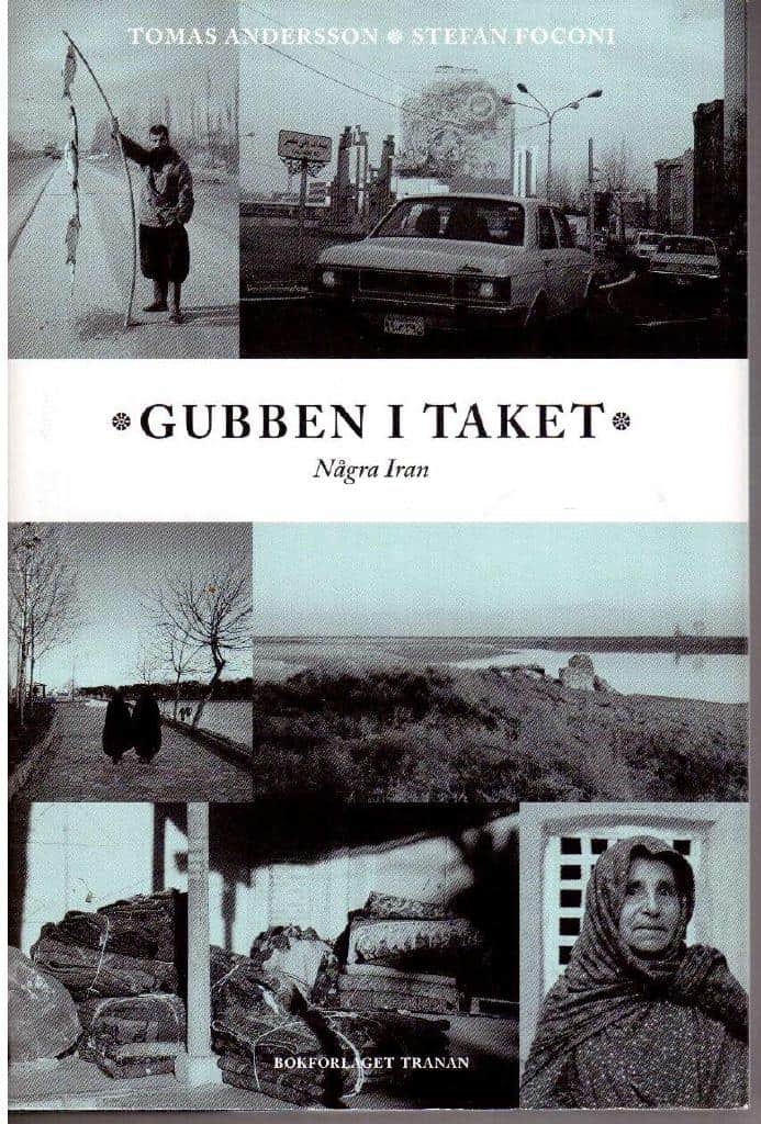 Andersson, Tomas ; Foconi, Stefan : Gubben i taket. Några Iran