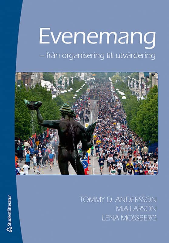 Andersson, Tommy D ; Larson, Mia ; Mossberg, Lena : Evenemang : från organisation till utvärdering