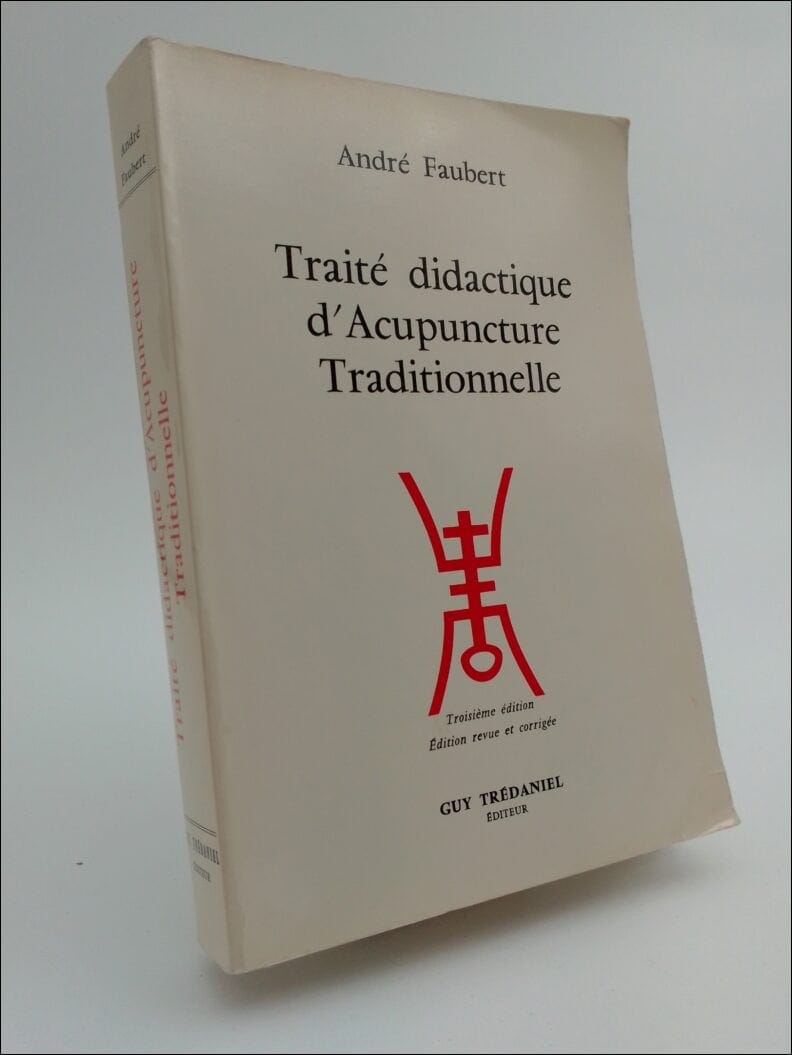André Faubert : Traité didactique d´Acupuncture Traditionnelle