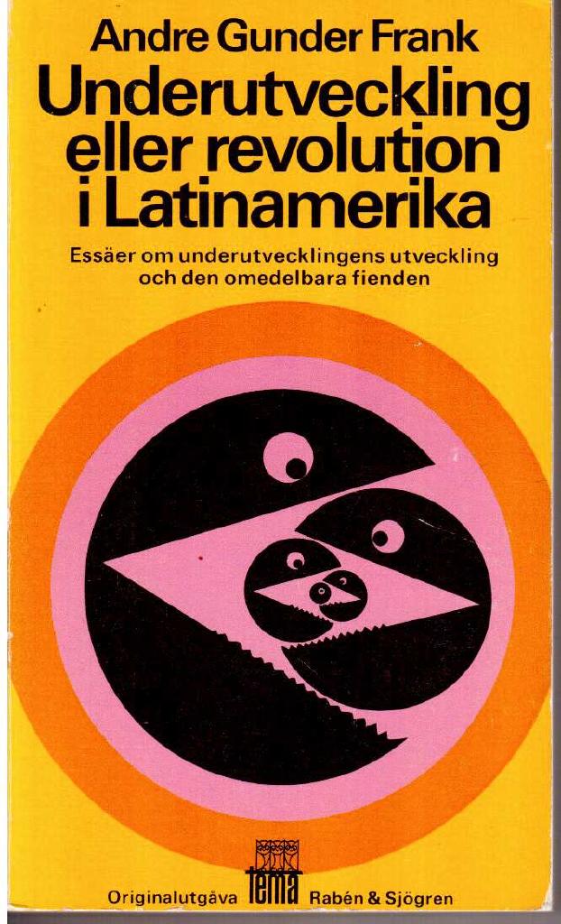 Andre Gunder Frank : Underutveckling eller revolution i Latinamerika