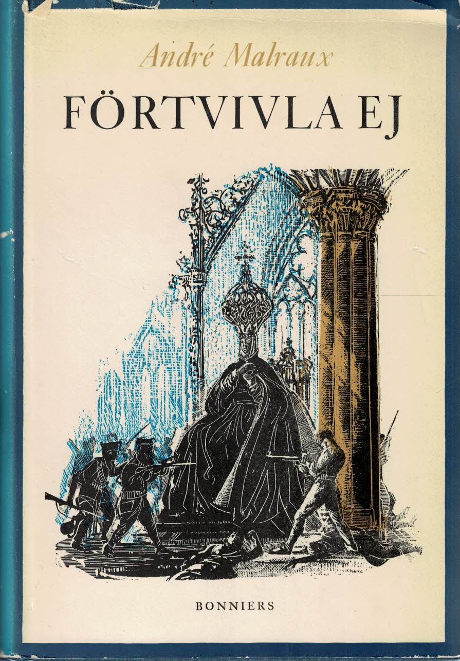 André Malraux : Förtvivla ej